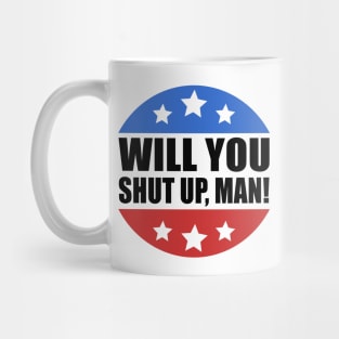 Will You Shut Up Man Mug